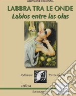 Labbra tra le onde. Labios entre las olas. Testo spagnolo a fronte libro