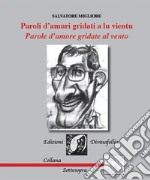 Paroli d'amuri gridati a lu vientu. Parole d'amore gridate al vento libro