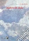 Anfora di cielo. Ediz. bilingue libro di Popa Lidia