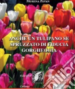 Anche un tulipano se spruzzato di fiducia gorgheggia libro