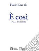 È così. (Poesie 2013-2018) libro