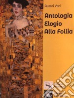 Antologia Elogio alla follia libro