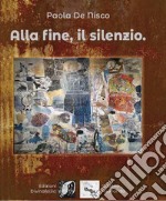 Alla fine, il silenzio libro