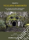 Vulcano nascosto. Una interpretazione alternativa del Bosco Sacro di Bomarzo libro