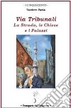 Via Tribunali. La strada, le chiese e i palazzi libro