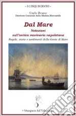 Dal mare. Notazioni sull'antica marineria napoletana. Regole, storie e sentimenti della gente di mare libro