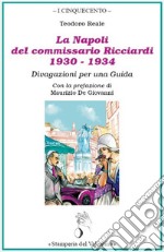 La Napoli del Commissario Ricciardi, 1930-1934. Divagazioni per una guida libro