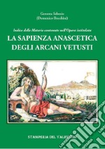 La sapienza anascetica degli Arcani Vetusti