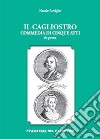 Il Cagliostro. Commedia di cinque atti in prosa libro