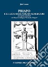 Priapo e il culto degli organi generatori. Nei reperti pompeiani del Museo Archeologico di Napoli libro