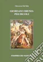 Giordano Bruno: Per Ercole libro