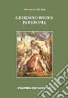 Giordano Bruno: Per Ercole libro di Gily Reda Clementina