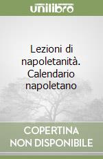 Lezioni di napoletanità. Calendario napoletano libro