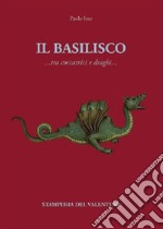 Il basilisco. Tra coccatrici e draghi