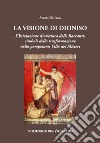 La Visione di Dioniso. L'Iniziazione dionisiaca delle Baccanti: simboli della trasformazione nella pompeiana Villa dei Misteri libro di De Luca Arturo