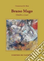 Bruno Mago. Ombre e luci