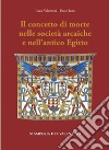 Il concetto di Morte nelle Società arcaiche e nell'antico Egitto libro