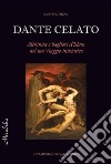 Dante celato. Alchimia e bagliori d'Islam nel suo viaggio iniziatico libro