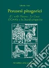 Percorsi pitagorici. Il 7 nella natura. La croce, il cerchio e la decade pitagorica libro