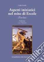 Aspetti iniziatici del mito di Ercole. Eraclea libro