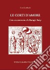 Le corti d'amore libro di Lombardi Gino