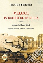 Giovanni Belzoni. Viaggi in Egitto ed in Nubia libro