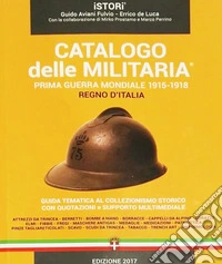 Catalogo delle militaria®. Prima guerra mondiale 1915-1918 regno d'Italia. Con CD-ROM libro