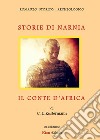 Il conte d'Africa. Storie di Narnia libro