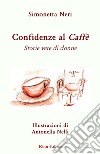 Confidenze al CaffÃ?. Storie vere di donne libro