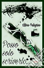 Posso solo scriverlo... libro