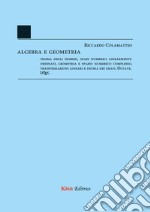 Algebra e Geometria. Teoria degli insiemi, spazi numerici linearmente ordinati, geometria e spazio numerico complesso, trasformazioni lineari e teoria dei grafi, Octave, LaTeX