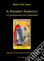 Il pensiero ermetico. La quintessenza dell'ermetismo. Aforismi sui principali concetti spirituali libro