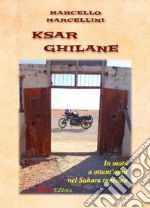 Ksar Ghilane. In moto a ottant'anni nel Sahara tunisino libro