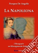 La Napoleona. I Bonaparte nel Risorgimento italiano libro