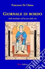 Giornale di bordo. Sulla barchetta nell'oceano della vita libro