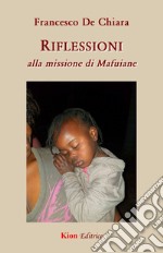 Riflessioni. Alla missione di Mafuiane libro