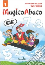 MagicoAbaco. Vola sui numeri. Per la Scuola elementare libro