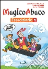MagicoAbaco. Eserciziario. Per la Scuola elementare. Vol. 1 libro di Malagoli Gian Marco Passerini Elisa Teodosi Silvia