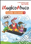 MagicoAbaco. Guida docenti. Per la Scuola elementare. Vol. 1 libro di Malagoli Gian Marco Passerini Elisa Teodosi Silvia
