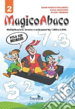 MagicoAbaco. Vola sui numeri. Moltiplicazioni e divisioni. Somme e sottrazioni da 1.000 a 5.000. Per la scuola elementare. Vol. 2