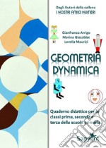 Geometria dynamica. Quaderno didattico. Per la 1 ? , 2 ? e 3 ? classe elementare libro