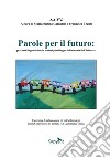 Parole per il futuro: percorsi linguistici nella sezione plurilingue della scuola dell'infanzia libro