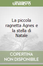 La piccola ragnetta Agnes e la stella di Natale libro