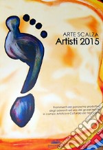 Arte Scalza. Artisti 2015. Ediz. italiana e inglese libro