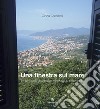 Una finestra sul mare. Il mio viaggio fotografico attraverso la costa ligure libro di Cassinelli Cinzia