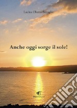 Anche oggi sorge il sole! libro