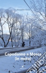 Capodanno a Mosca (in moto) libro