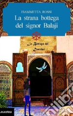 La strana bottega del signor Balaji libro