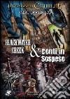 Casi irrisolti. Blackwater creek & Conti in sospeso. Il richiamo di Cthulhu. Con gadget libro