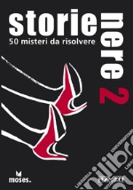 Storie Nere. 50 misteri da risolvere. Vol. 2 libro